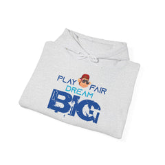 Adult Hoodies Play Fair Dream Big Hooded Sweatshirt