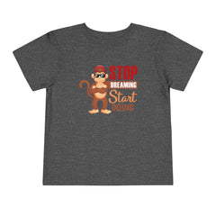 Toddler Short Sleeves Stop Dreaming Start Doing