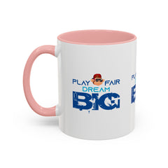 Accent Coffee Mug (11, 15oz) Play Fair Dream Big