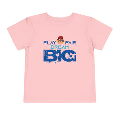 Toddler Short Sleeve Play Fair Dream Big