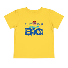 Toddler Short Sleeve Play Fair Dream Big