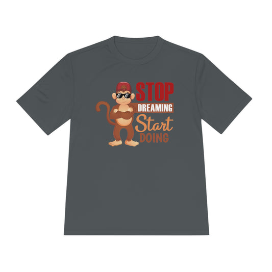 Unisex Moisture Wicking Stop Dreaming Start Doing
