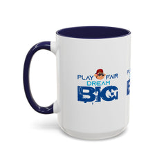 Accent Coffee Mug (11, 15oz) Play Fair Dream Big