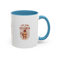 Accent Coffee Mug (11, 15oz) Try and Keep Up