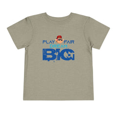 Toddler Short Sleeve Play Fair Dream Big