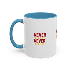 Accent Coffee Mug (11, 15oz) Never Give Up Never Give In