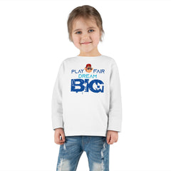 Toddler Long Sleeve Play Fair Dream Big