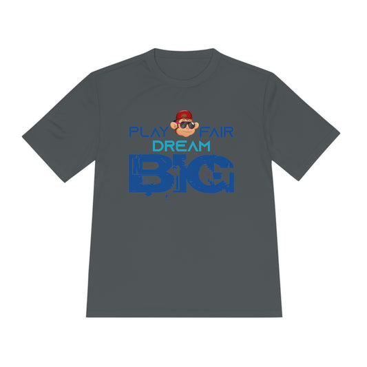 Unisex Moisture Wicking Play Fair Dream Big