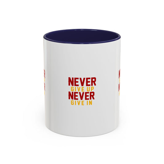 Accent Coffee Mug (11, 15oz) Never Give Up Never Give In