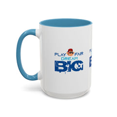 Accent Coffee Mug (11, 15oz) Play Fair Dream Big