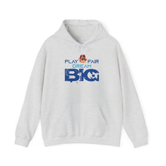 Adult Hoodies Play Fair Dream Big Hooded Sweatshirt