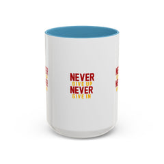 Accent Coffee Mug (11, 15oz) Never Give Up Never Give In