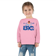 Toddler Long Sleeve Play Fair Dream Big