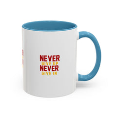 Accent Coffee Mug (11, 15oz) Never Give Up Never Give In