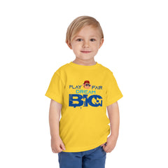 Toddler Short Sleeve Play Fair Dream Big