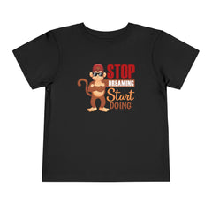 Toddler Short Sleeves Stop Dreaming Start Doing