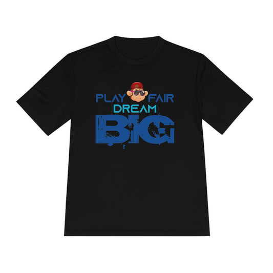 Unisex Moisture Wicking Play Fair Dream Big