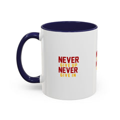 Accent Coffee Mug (11, 15oz) Never Give Up Never Give In