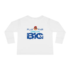 Toddler Long Sleeve Play Fair Dream Big