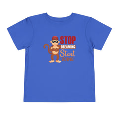 Toddler Short Sleeves Stop Dreaming Start Doing