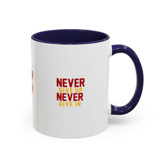 Accent Coffee Mug (11, 15oz) Never Give Up Never Give In