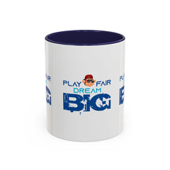 Accent Coffee Mug (11, 15oz) Play Fair Dream Big