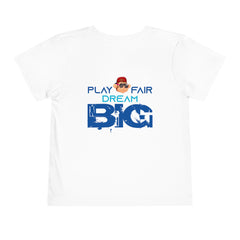 Toddler Short Sleeve Play Fair Dream Big