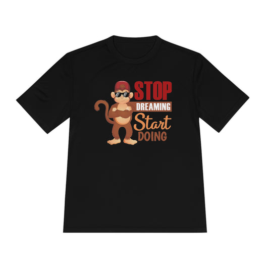 Unisex Moisture Wicking Stop Dreaming Start Doing