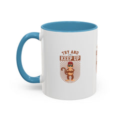 Accent Coffee Mug (11, 15oz) Try and Keep Up