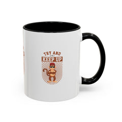 Accent Coffee Mug (11, 15oz) Try and Keep Up